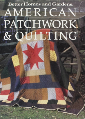 Better Homes and Gardens - American Patchwork and Quilting