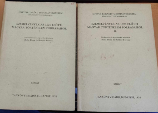 Bolla Ilona-Rottler Ferenc - Szemelv�nyek az 1526 el�tti magyar t�rt�nelem forr�saib�l I-II.