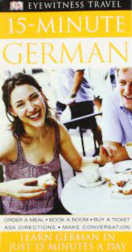  (ism. szerz�) - 15 Minute German - Learn in Just 12 Weeks