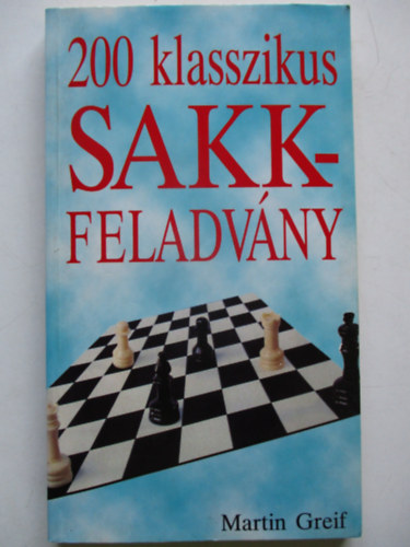 Martin Greif - 200 klasszikus sakkfeladvny