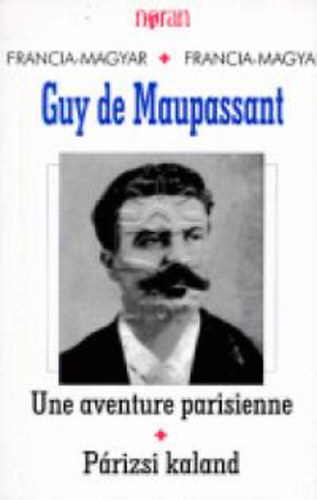 Guy De Maupassant - Une aventure parisienne - P�rizsi kaland