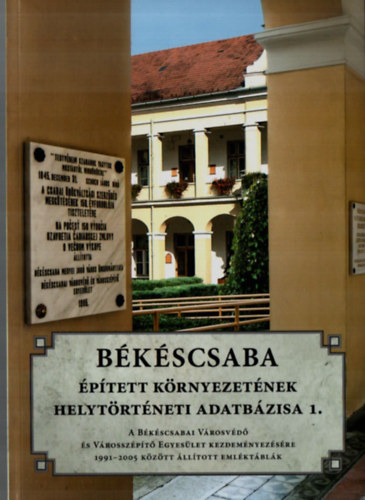 J�roli J�zsef - Bk�scsaba �p�tett k�rnyezet�nek helyt�rt�neti adatb�zisa 1. k�tet.