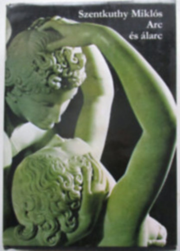 Szentkuthy MIklós - Arc és álarc