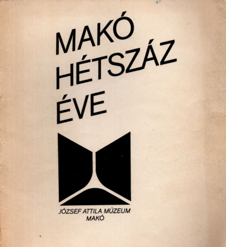 Dr. T�th Ferenc - Mak� h�tsz�z �ve - J�zsef Attila M�zem Mak�