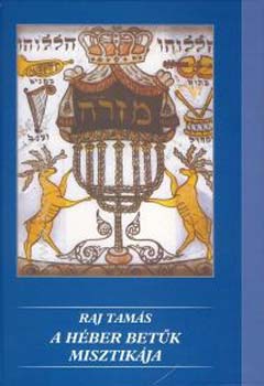 Raj Tamás - A héber betűk misztikája