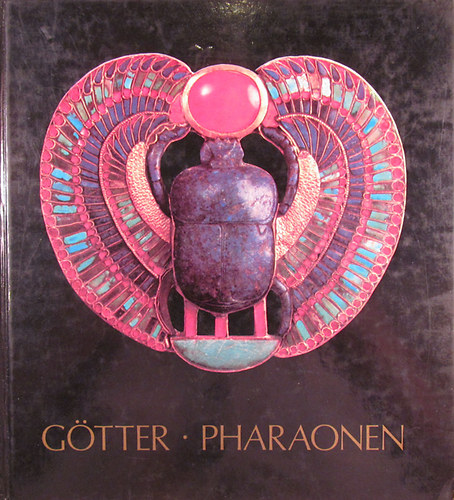 Dr. Dietrich Wildung - Prof. Dr. G�nter Grimm - G�tter - Pharaonen. Austellungskatalog