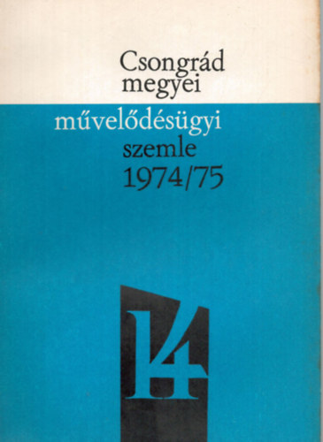 Dr. Vida Zoltn  (szerk.) - Csongrd megyei mveldsgyi szemle 1974/75. tanv XIV.