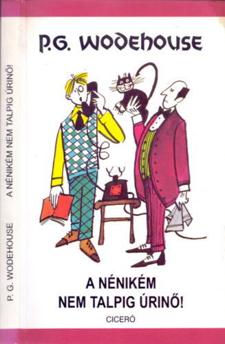 Pelham Grenville Wodehouse P. G. Wodehouse - P. G. Wodehouse csomag (3 ktet): A nnikm nem talpig rin! + Rengeteg pnz + Hbele Smuel