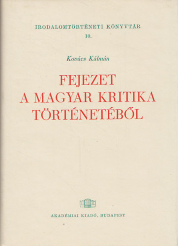 Kovcs Klmn - Fejezet a magyar kritika trtnetbl - Gyulai Pl irodalmi elveinek kialakulsa 1850-1860