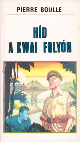 Pierre Boulle - H�d a Kwai foly�n