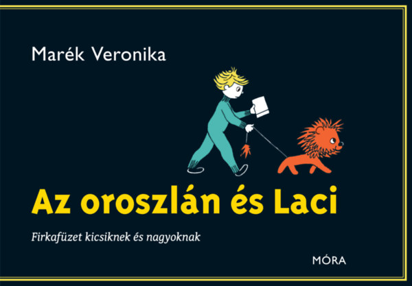 Mar�k Veronika - Az oroszl�n �s Laci - Firkaf�zet kicsiknek �s nagyoknak