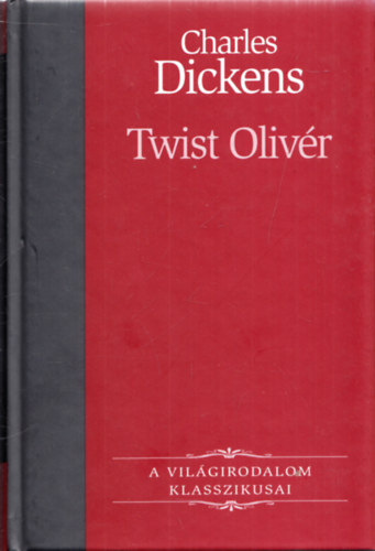 Charles Dickens - Twist Olivr (A vilgirodalom klasszikusai 7.)