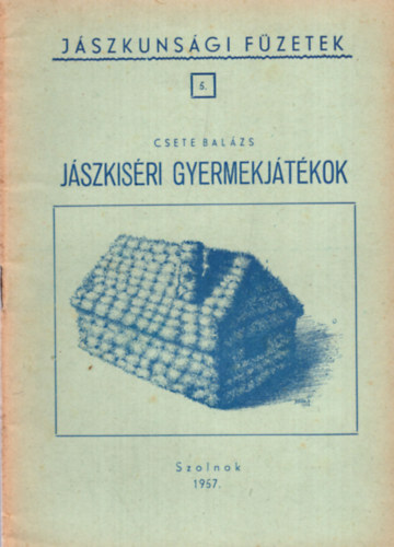 Csete Balázs - Jászkiséri gyermekjátékok