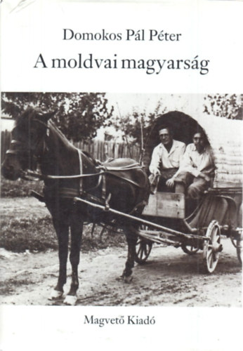 Domokos Pl Pter - A moldvai magyarsg