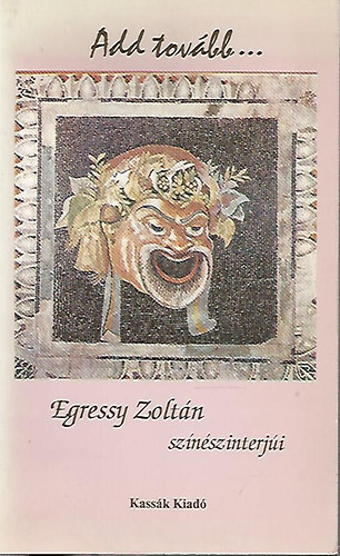 Egressy Zoltn - Add tovbb...(Egressy Zoltn sznszinterji)