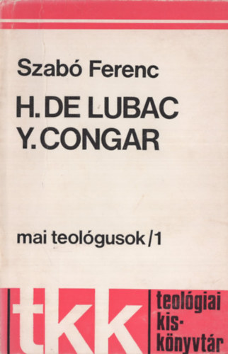 Szab Ferenc - H. De Lubac - Y. Congar (Mai teolgusok)
