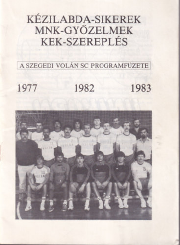 Kzilabda-sikerek MNK-gyzelmek KEK-szerepls - A Szegedi Voln SC programfzete 1977-1982-1983