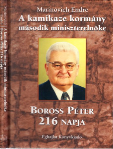 Marinovich Endre - A kamikaze korm�ny m�sodik minisztereln�ke (Boross P�ter 216 napja)