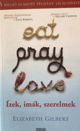 Ford.: Bal�zs Laura Elizabeth Gilbert - Eat, Pray, Love - �zek, im�k, szerelmek (Egy boldogs�gkeres� fiatal n� �tja Indi�n �s Indon�zi�n kereszt�l)
