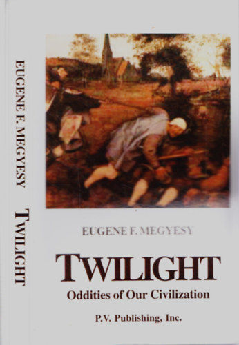 Eugene F. Megyesy - Twilight - Oddities of Our Civilization