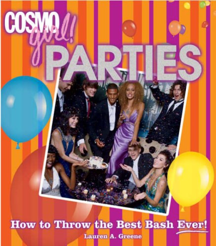 Lauren A. Greene - CosmoGIRL! Parties: How to Throw the Best Bash Ever