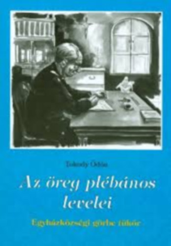 Tokody Ödön - Az öreg plébános levelei