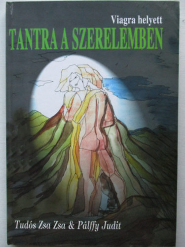 Tuds Zsa Zsa-Plffy Judit - Tantra a szerelemben (Viagra helyett)