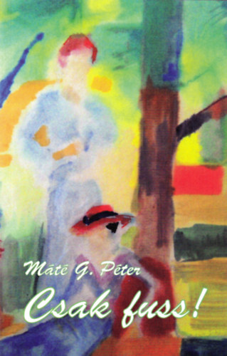 M�t� G. P�ter - Csak fuss! - Dedik�lt