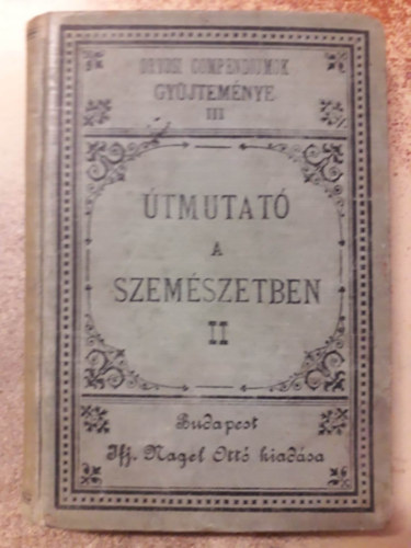 Dr. Csapodi Iatvn - tmutat a szemszetben II. rsz (1891)