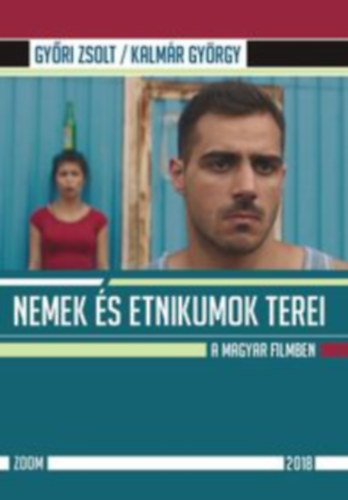 Kalmár György Győri Zsolt - Nemek és etnikumok terei a magyar filmben
