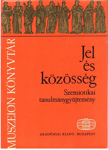 Voigt-Sz�pe-Szerdahelyi (szerk) - Jel �s k�z�ss�g (Szemiotikai tanulm�nygy�jtem�ny)