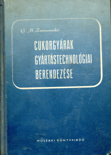 G. M. Znamenszkij - Cukorgy�rak gy�rt�stechnol�giai berendez�se