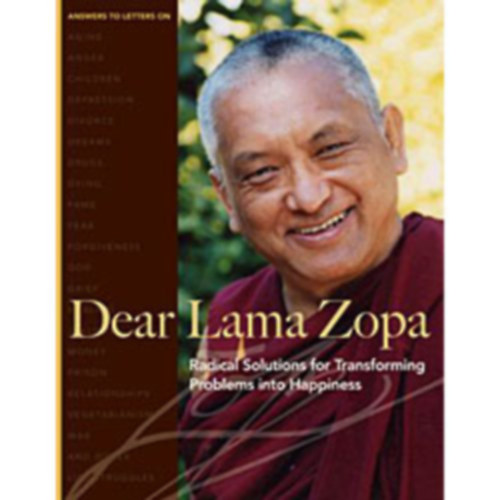 Robina Courtin, Diana Finnegan, Michelle Bernard Thubten Zopa - Dear Lama Zopa: Radical Solutions for Transforming Problems into Happiness