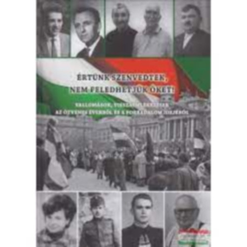 Sallai K�rolyn� szerk. - �RT�NK SZENVEDTEK, NEM FELEDHETJ�K �KET!