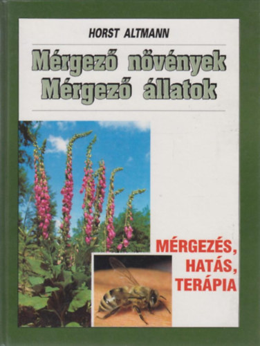 Horst Altmann - Mrgez nvnyek, mrgez llatok - Mrgezs, hats, terpia
