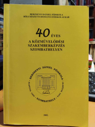 Trk Gbor - 40 ves a kzmveldsi szakemberkpzs szombathelyen - Elmlet s praxis (Berzsenyi Dniel Fiskola)