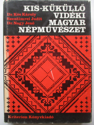 Ks K.-Szentimrei J.-Nagy J. - Kis-Kkll vidki magyar npmvszet