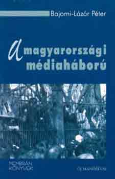 Bajomi-Lzr Pter - A magyarorszgi mdiahbor