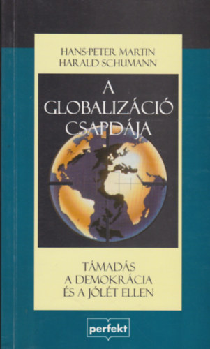 Hans-Peter Martin -Harald Schumann - A globaliz�ci� csapd�ja T�MAD�S A DEMOKR�CIA �S A J�L�T ELLEN