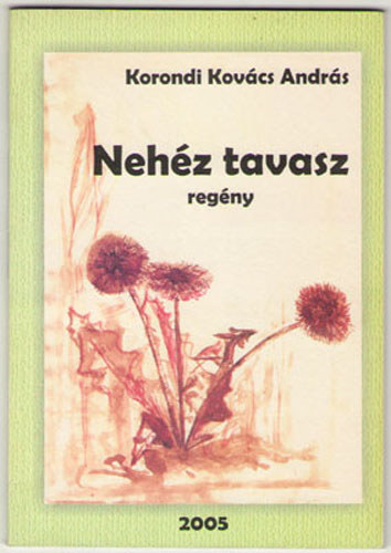 Korondi Kovács András - Nehéz tavasz