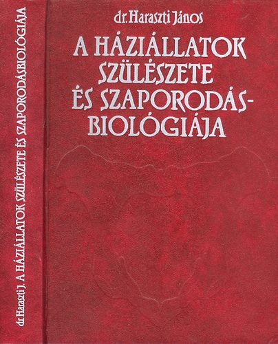 Dr. Haraszti Jnos - A hzillatok szlszete s szaporodsbiolgija