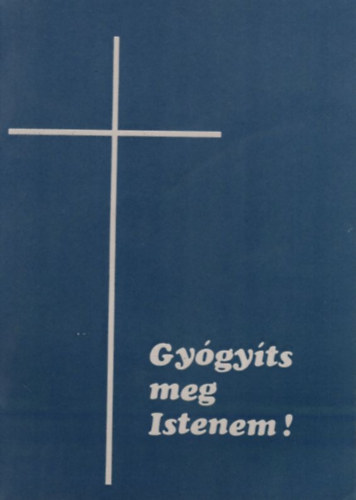Ferenczy Zoltn - Gygyts meg istenem.