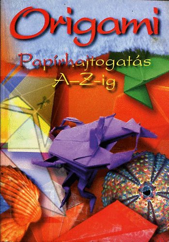 K�nyvkuck� - Origami-Pap�rhajtogat�s A-Z-ig