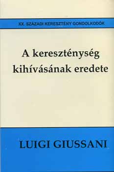 Luigi Giussani - A keresztnysg kihvsnak eredete