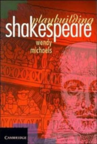 Wendy Michaels - Playbuilding Shakespeare