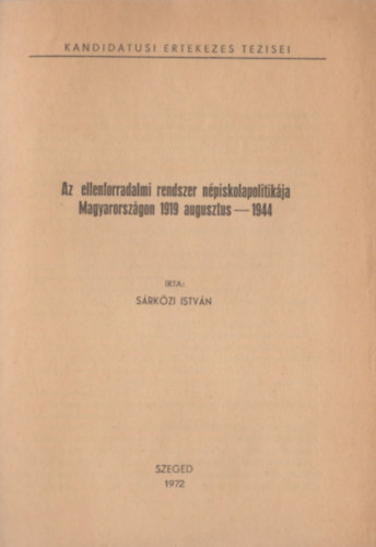Srkzi Istvn - Az ellenforradalmi rendszer npiskolapolitikja Magyarorszgon 1919 augusztus - 1944