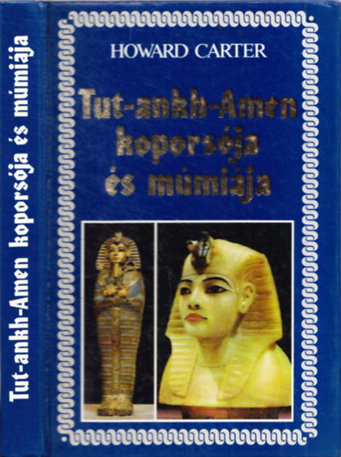 Howard Carter - Tut-Ankh-Amen kopors�ja �s m�mi�ja