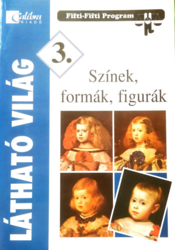 Krpti Andrea - Lthat vilg - 3. osztly - Sznek, formk, figurk