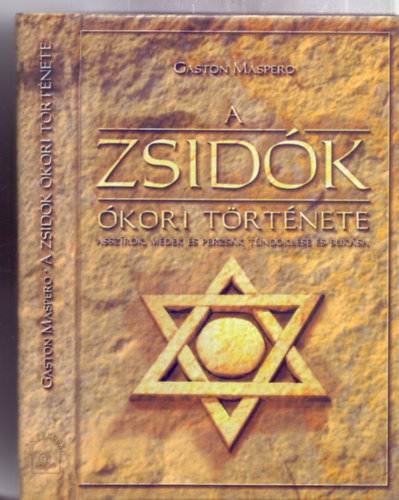 Gaston Maspero - A zsid�k �kori t�rt�nete - Assz�rok, m�dek �s perzs�k t�nd�kl�se �s buk�sa (Reprint)