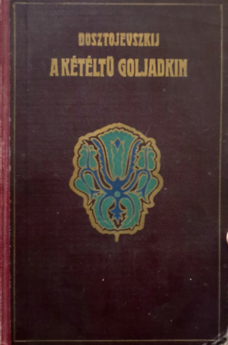 Fjodor Mihajlovics Dosztojevszkij - A ktlt Goljadkin